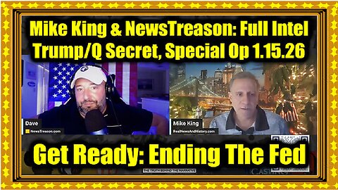 Mike King & NewsTreason- Full Intel Drop 1.15.26 - Trump-Q Secret, Special Op in Full Swing!