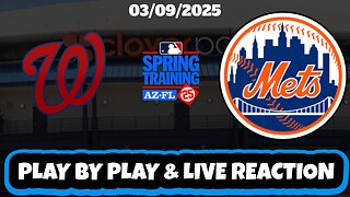 New York Mets vs Washington Nationals Live Reaction | PLAY BY PLAY | 3/9/25 | Mets vs Nationals