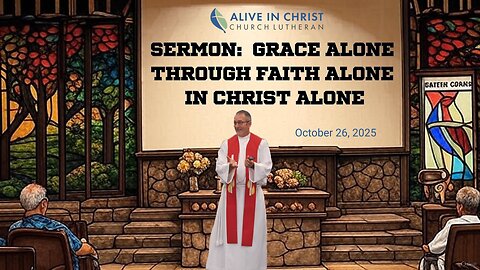Sermon: Grace Alone Through Faith Alone In Christ Alone