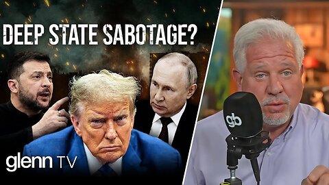 Document Reveals Why the Deep State Needs Trump to FAIL on Ukraine | Glenn TV | Ep 453