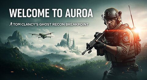 Welcome to Auroa ► Tom Clancy's Ghost Recon Breakpoint