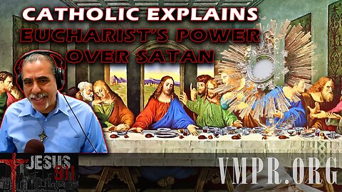 27 Oct 25, Jesus 911: Power of the Eucharist over Satan
