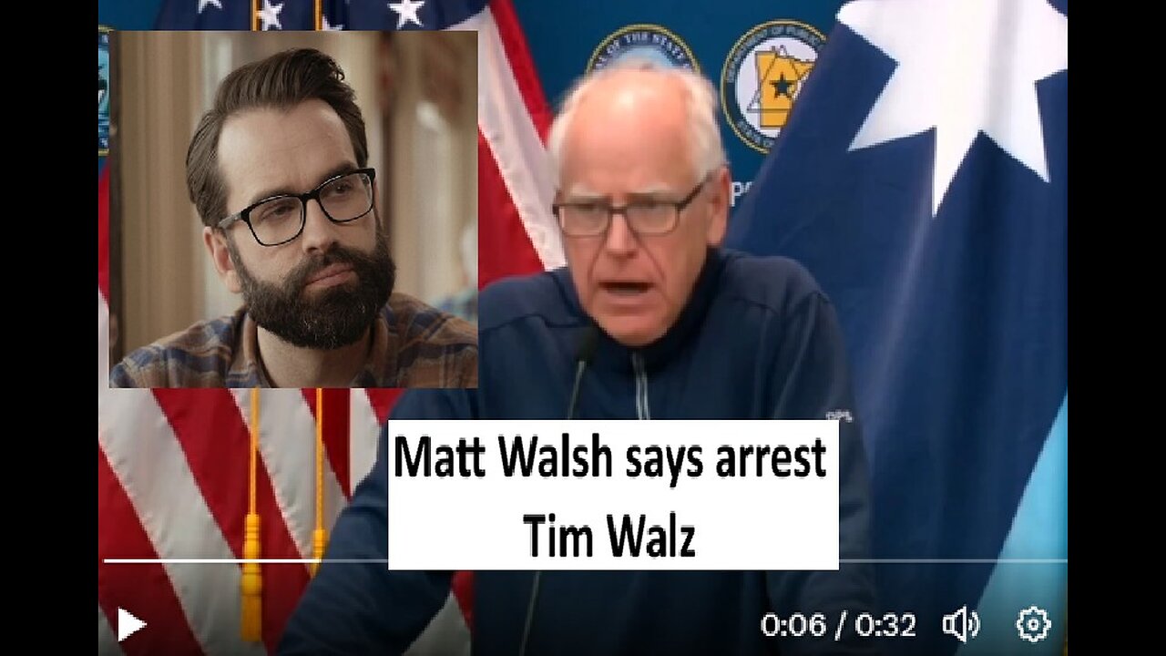 Matt Walsh says Arrest Tim Walz