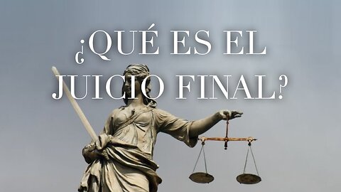 ¿Qué es el juicio final?