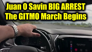 Juan O Savin BIG ARREST - The GITMO March Begins