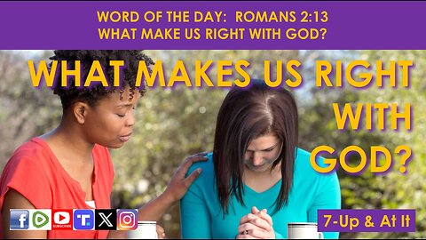 WORD OF THE DAY: ROMANS 2:13 - WHAT MAKE US RIGHT WITH GOD?