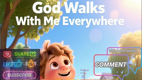 God Walks With Me Everywhere | Little Lamb Studios