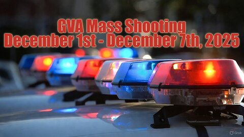 Mass Shootings according Gun Violence Archive for December 1st to December 7th, 2025