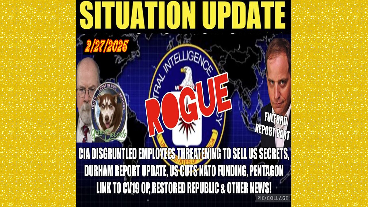 SITUATION UPDATE 2/27/25 - CIA Threats DOGE, Gene Decode, Benjamin Fulford Report, Durham Report, Pentagon