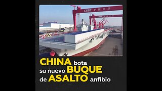 China presenta un buque de asalto anfibio, capaz de portar aviones de combate