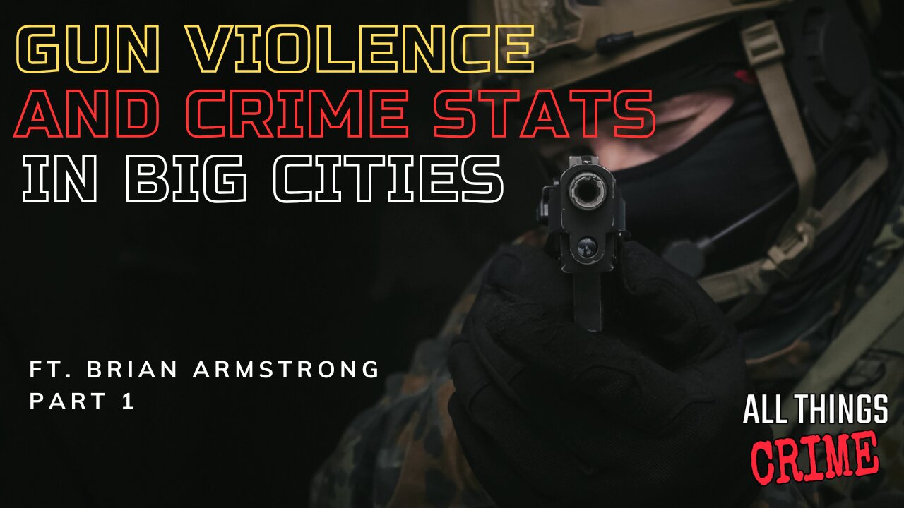 Gun Violence And Crime Stats in Big Cities Ft. Brian Armstrong Part 1