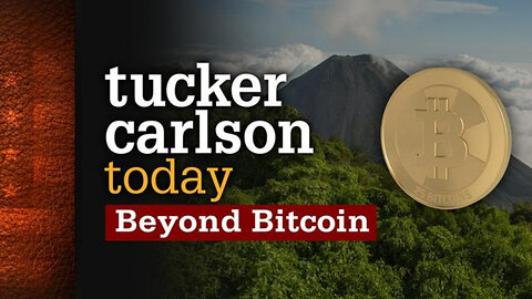 Beyond Bitcoin | Tucker Carlson Today
