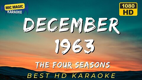 DECEMBER 1963 - THE FOUR SEASONS (HD KARAOKE VERSION)