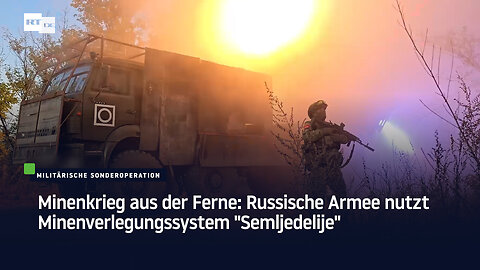 Minenkrieg aus der Ferne: Russische Armee nutzt Minenverlegungssystem "Semledelije"