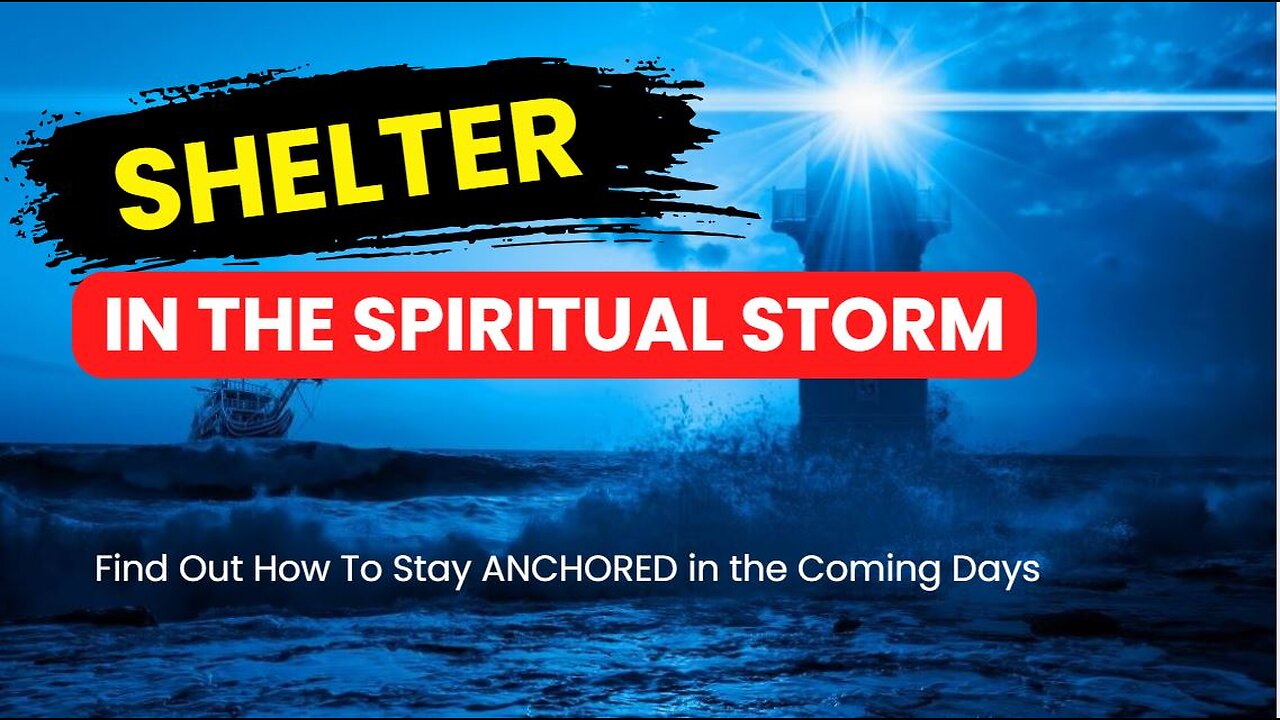 SHELTER in the Spiritual Storm!