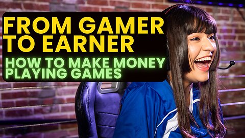 From Gamer to Earner: A Simple Guide to Making Money Playing Games