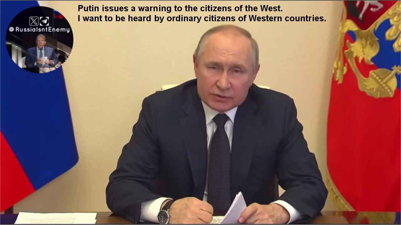 Putin issues a warning to the citizens of the West.