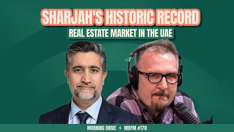 Morning Drive | Sharjah's Historic Real Estate Record | Mira Business FM