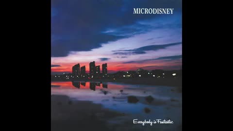 Microdisney - Everybody Is Fantastic