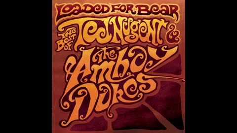 Ted Nugent & The Amboy Dukes - Loaded For Bear - The Best Of Ted Nugent & The Amboy Dukes