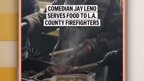 Jay Leno Serves Meals to First Responders Battling LA Wildfires