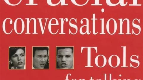 Crucial Conversations by Kerry Patterson, Joseph Grenny, Ron McMillan, and Al Switzler | Summary