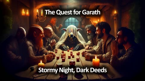 The Quest for Garath: Part 3 - Stormy Night, Dark Deeds