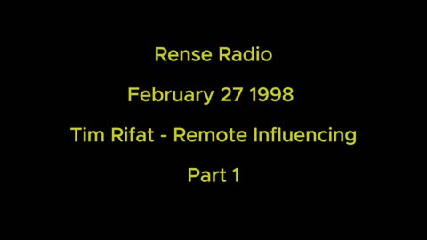 February 27, 1998 Tim Rifat On Rense Radio. Remote Influencing Part 1