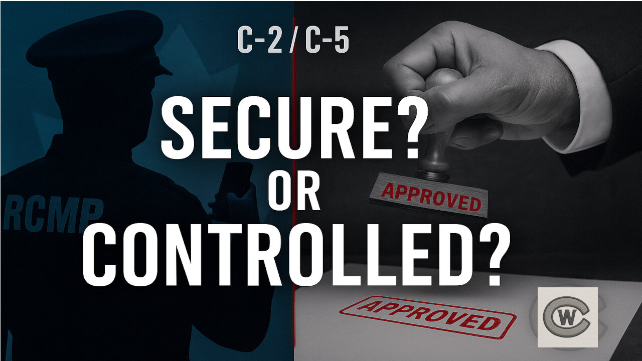 Canada’s Bills C-2 and C-5 — Security or Control?