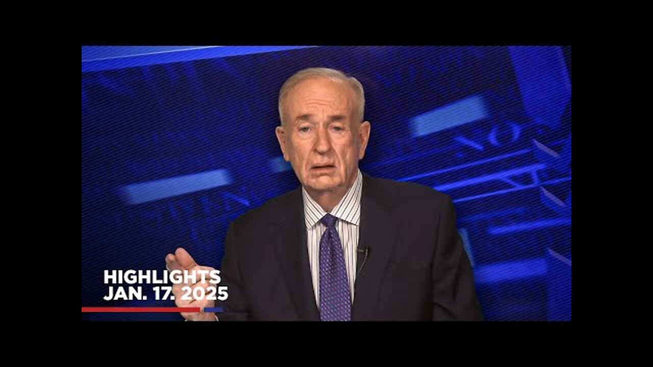 Highlights from BillOReilly.com’s No Spin News | January 17, 2025