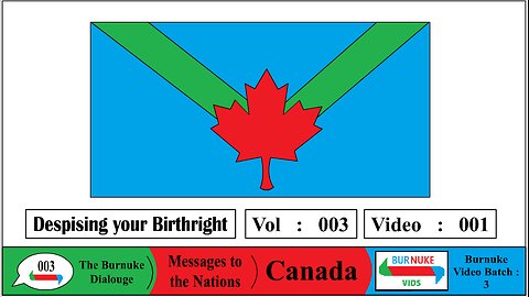 A Message to Canada )) Despising your Birthright [B-Dialouge Vol 3 Vid 1]