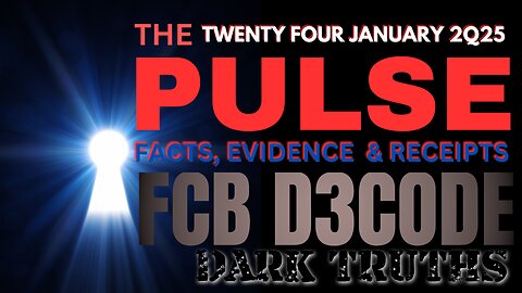THE PULSE [24 JAN 2025] DARK TRUTHS - FCB D3CODE
