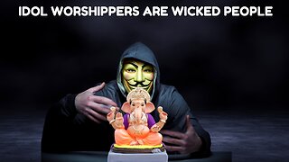 Idol Worshippers Are Wicked People