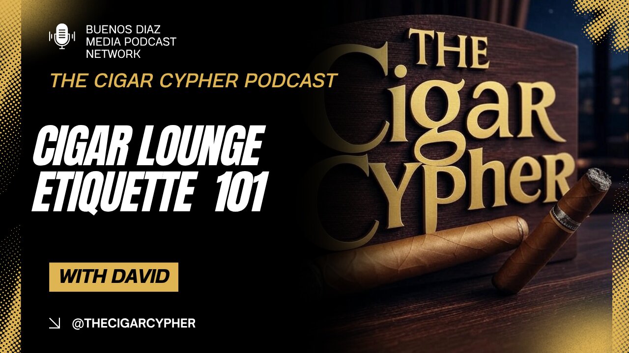 Cigar Lounge Etiquette 101 – What to Do and What Not to Do Ep 6