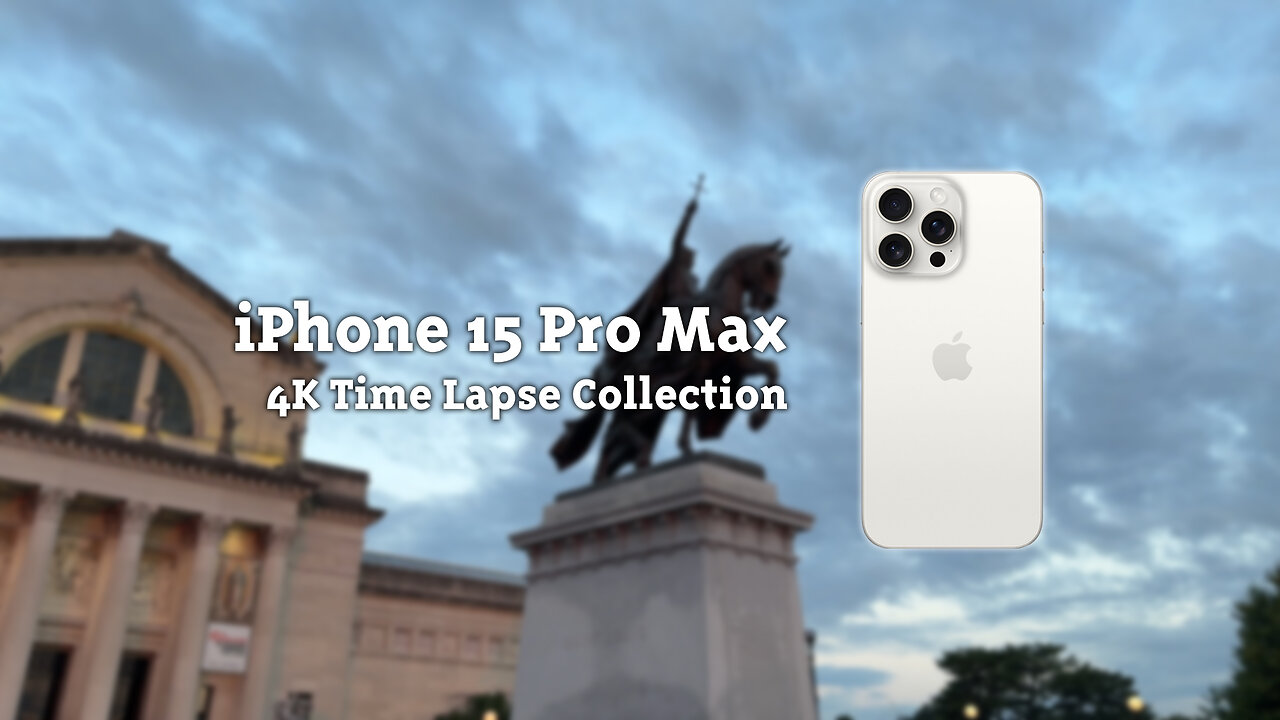 iPhone 15 Pro Max 4K Time Lapse