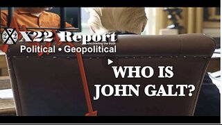 X22- [DS]Moving From Info War 2 Physical War,Insurrection,[C] B4 [D],The Start. WHO IS John Galt?