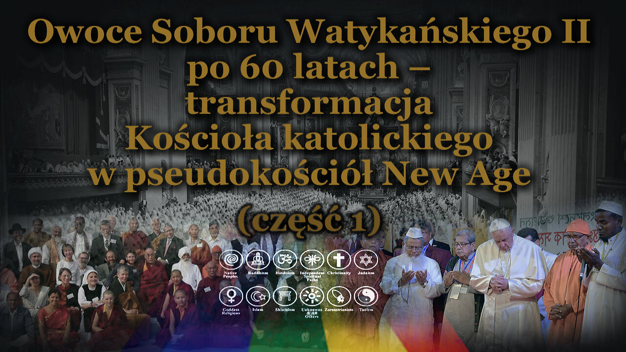 Owoce Soboru Watykańskiego II po 60 latach – transformacja Kościoła katolickiego w pseudokościół New Age /сzęść 1/