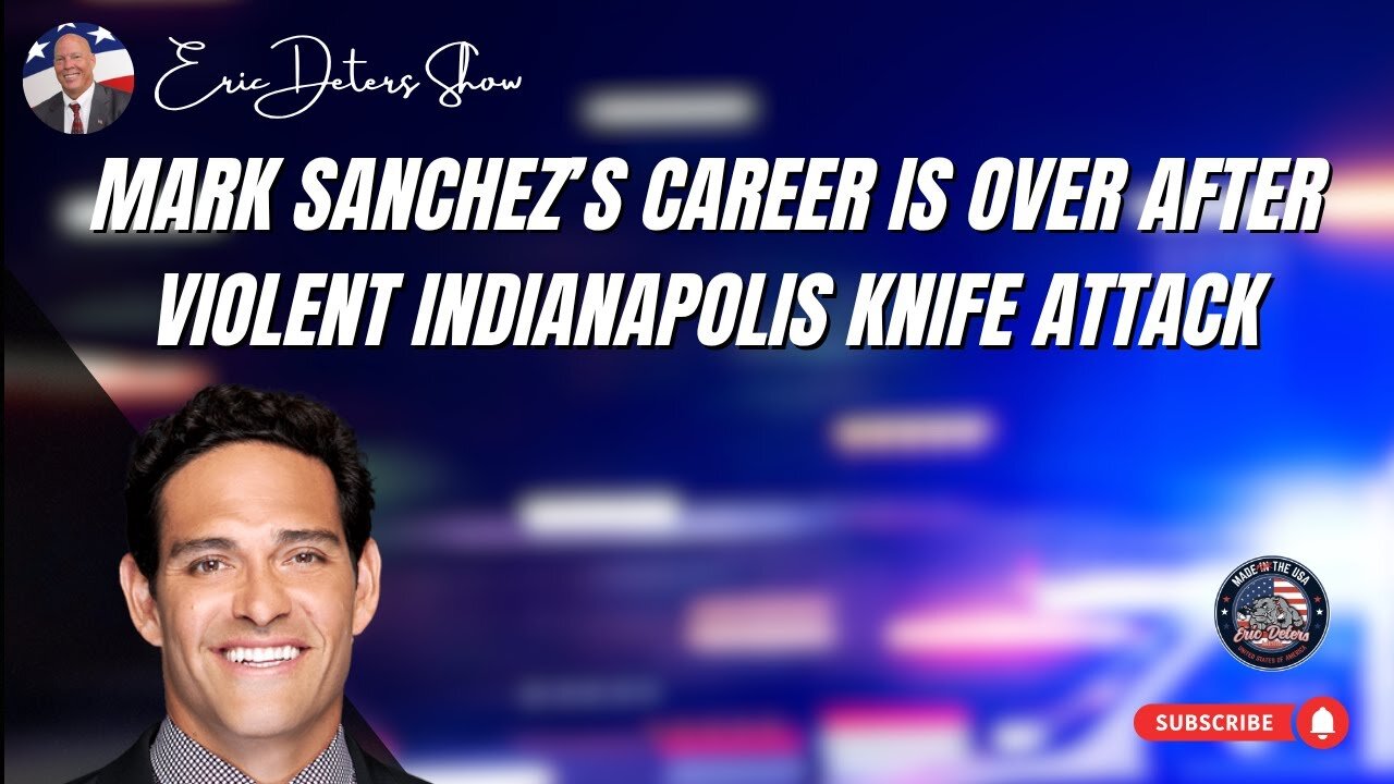 Mark Sanchez’s Career Is OVER After Violent Indianapolis Knife Attack | Eric Deters Show
