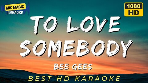 TO LOVE SOMEBODY - BEE GEES - KARAOKE