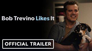 Bob Trevino Likes It - Official Trailer