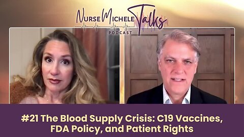 #21 The Blood Supply Crisis: C19 Vaccines, FDA Policy, and Patient Rights