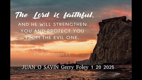 JUAN O SAVIN- Did we ask for this? The LORD is Faithful - Gerry Foley 1 20 2025