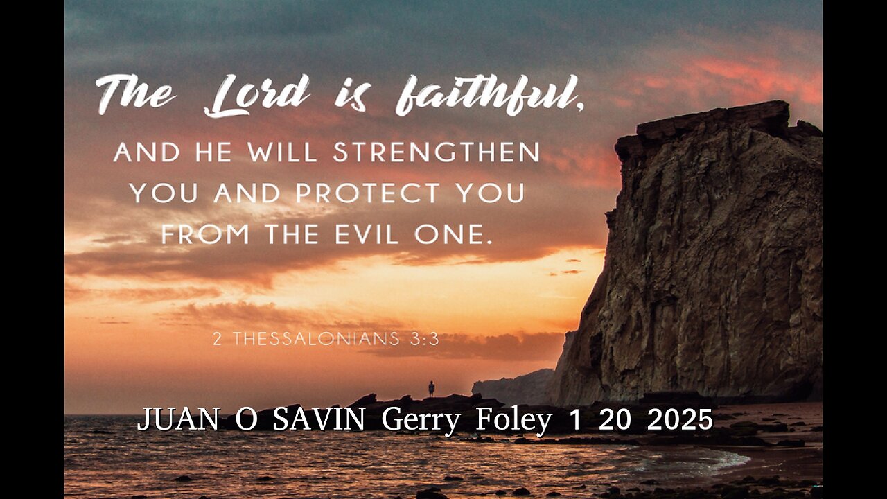 JUAN O SAVIN- Did we ask for this? The LORD is Faithful - Gerry Foley 1 20 2025