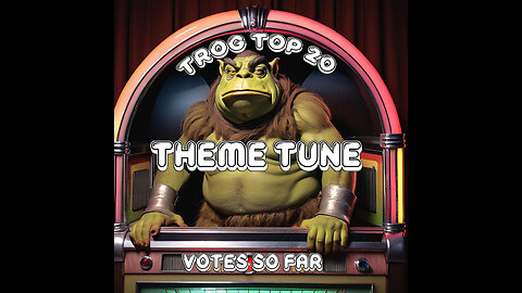 TROG Top20 THEME TUNE Votes so far