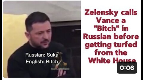 Zelensky calls Vance a "Bitch" in Russian before getting turfed from the White House