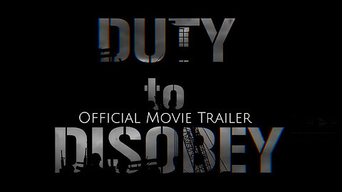 Duty To Disobey (Official Movie Trailer)