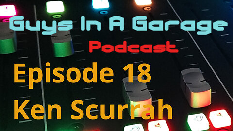 #18 - Guys In A Garage - Ken Scurrah