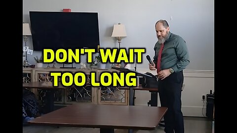 Don't Wait Too Long