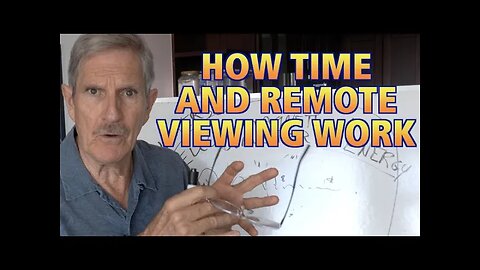 How Time And Remote Viewing Work In Consciousness