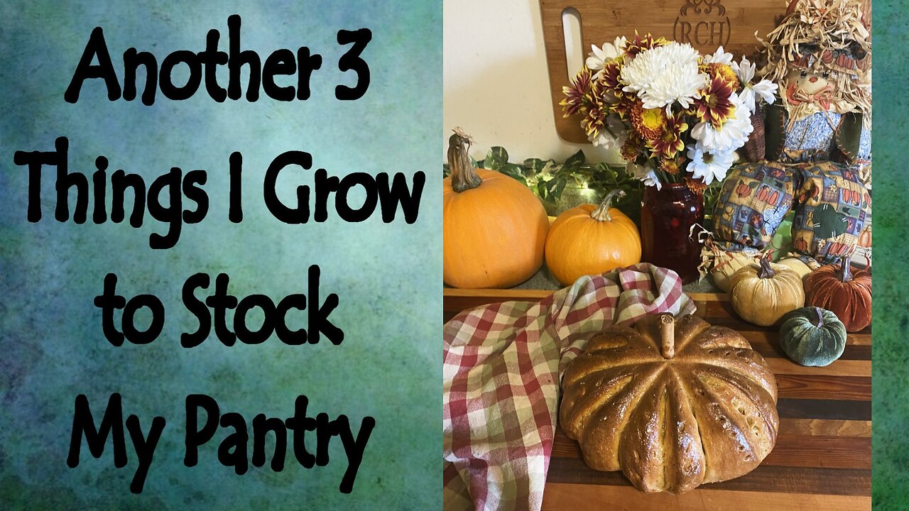 Another 3 Things I Grow to Stock My Pantry and Why